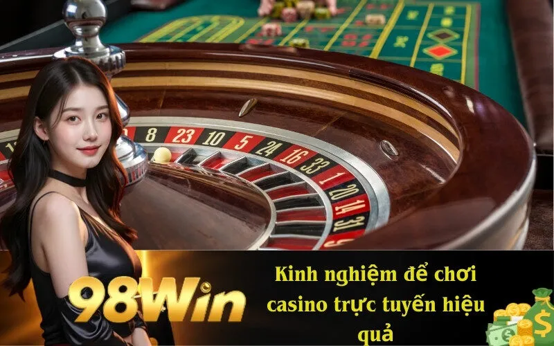 Kinh nghiệm để chơi casino trực tuyến hiệu quả
