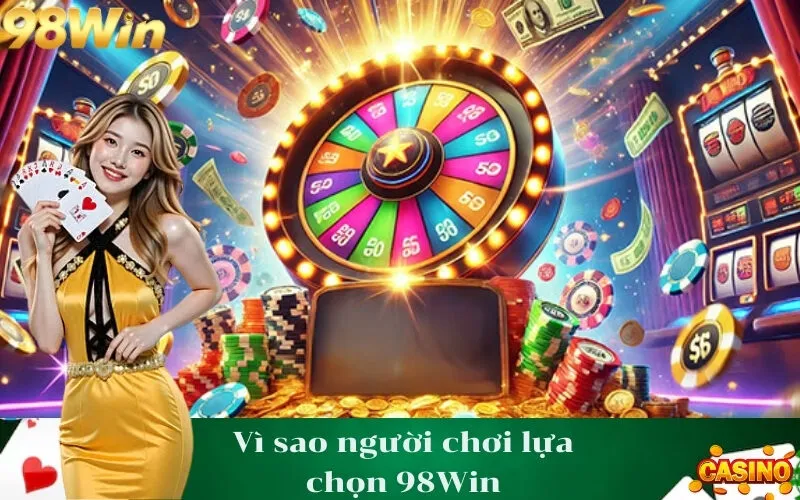 Vì sao người chơi lựa chọn 98Win